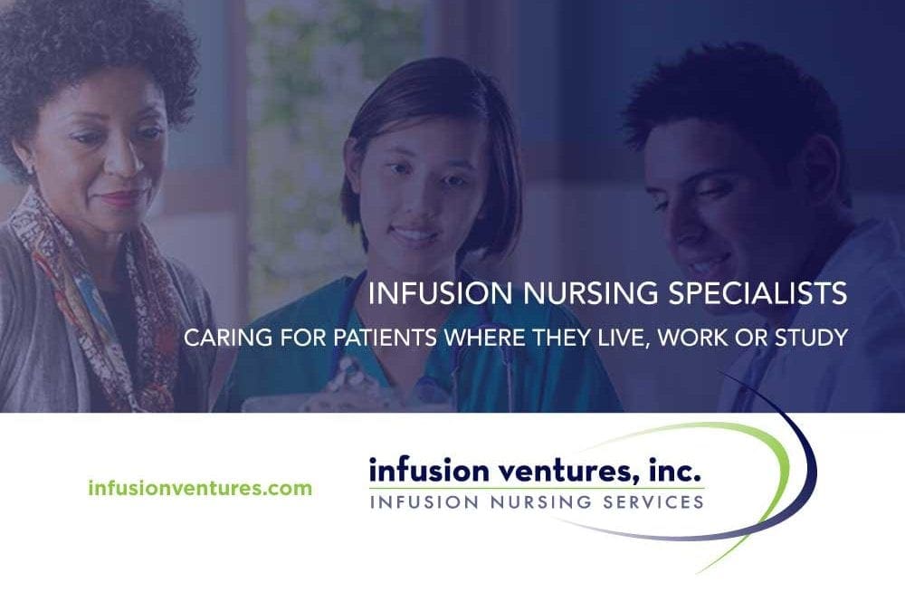Infusion Ventures offers infusion nursing care with highly trained professionals specializing in IVIg, Hemophilia, Crohns, RA, Enzyme Replacement, and Alpha-1
