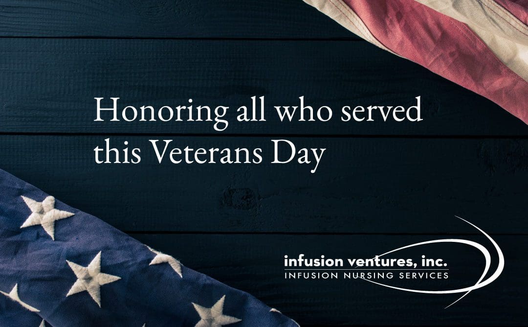 As we celebrate Veterans Day, Infusion Ventures honors our nurses and all others who have dedicated themselves to serving our country.